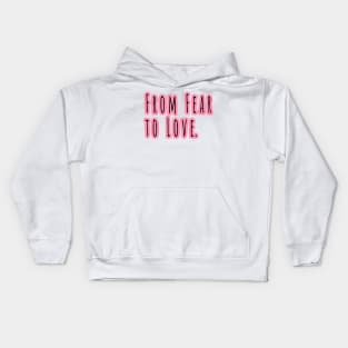 From Fear To Love Kids Hoodie